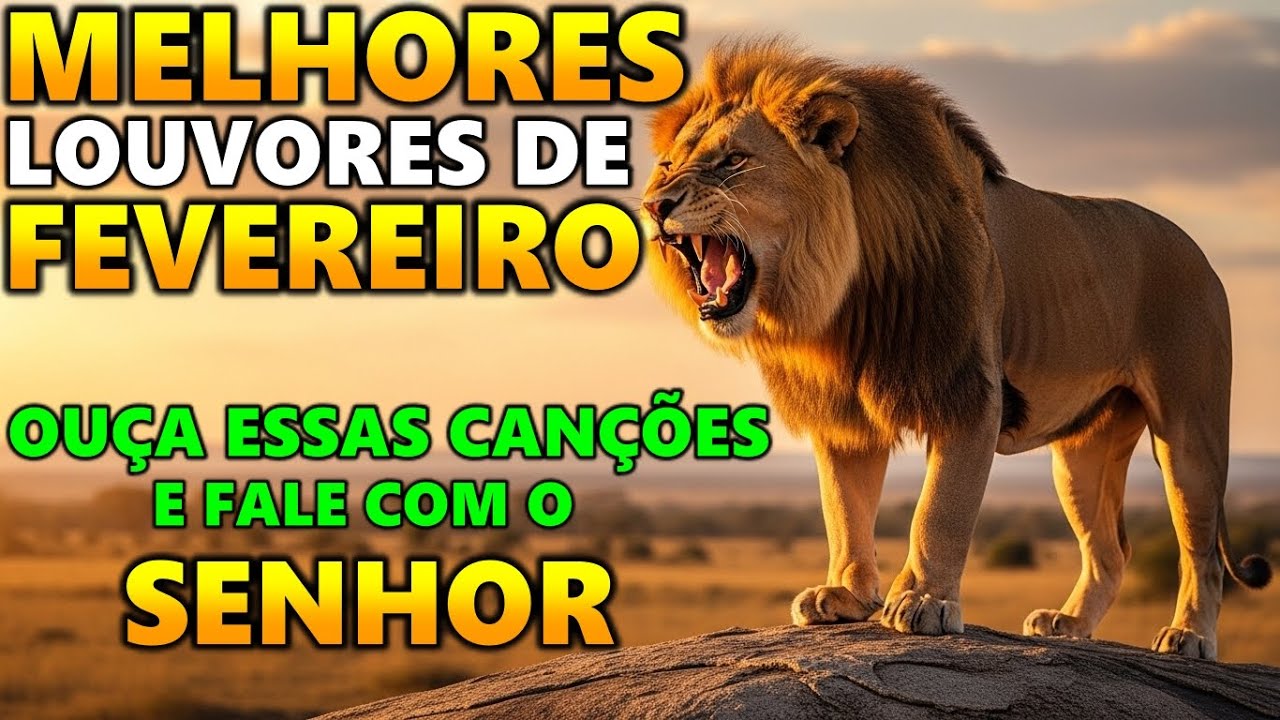 Melhores Louvores de Fevereiro, Ouça essas Canções e Fale com o Senhor