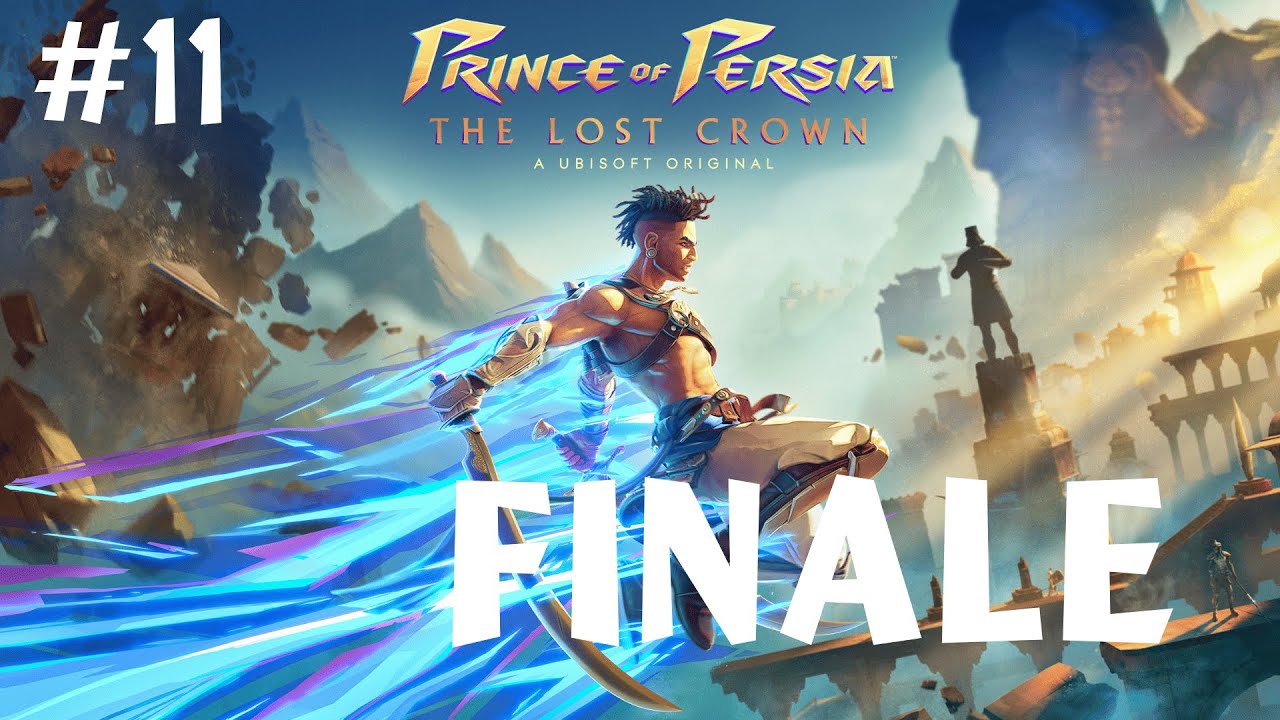 #11 FINALE  [PRINCE OF PERSIA THE LOST CROWN]