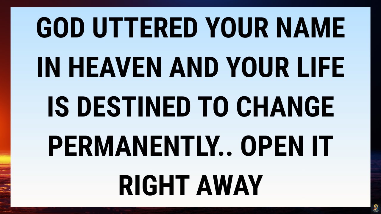🧾GOD UTTERED YOUR NAME IN HEAVEN AND YOUR LIFE IS DESTINED TO CHANGE PERMANENTLY.. OPEN IT QUICKLY
