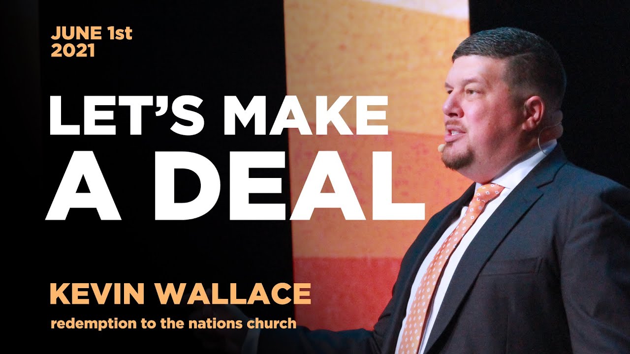 Let’s Make A Deal | Kevin Wallace | June 1, 2021 | Redemption To The Nations Church