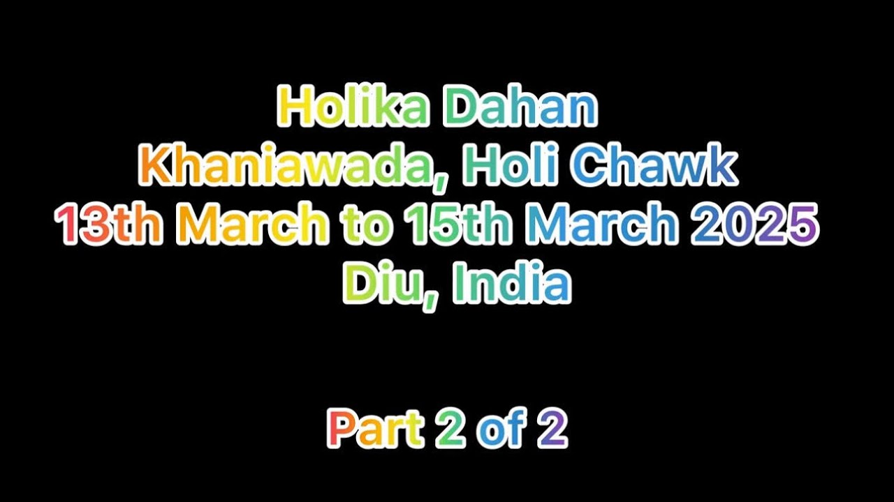 Holika Dahan 2025 ( Part 2 of 2) Khaniawada, Holi Chawk, Diu, India