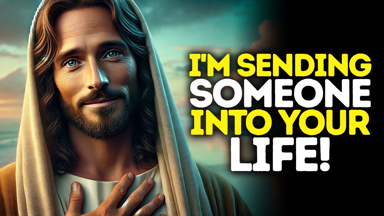 God Says: I'M Sending SOMEONE Into YOUR Life | God Message Today | Gods Message Now | God's Message