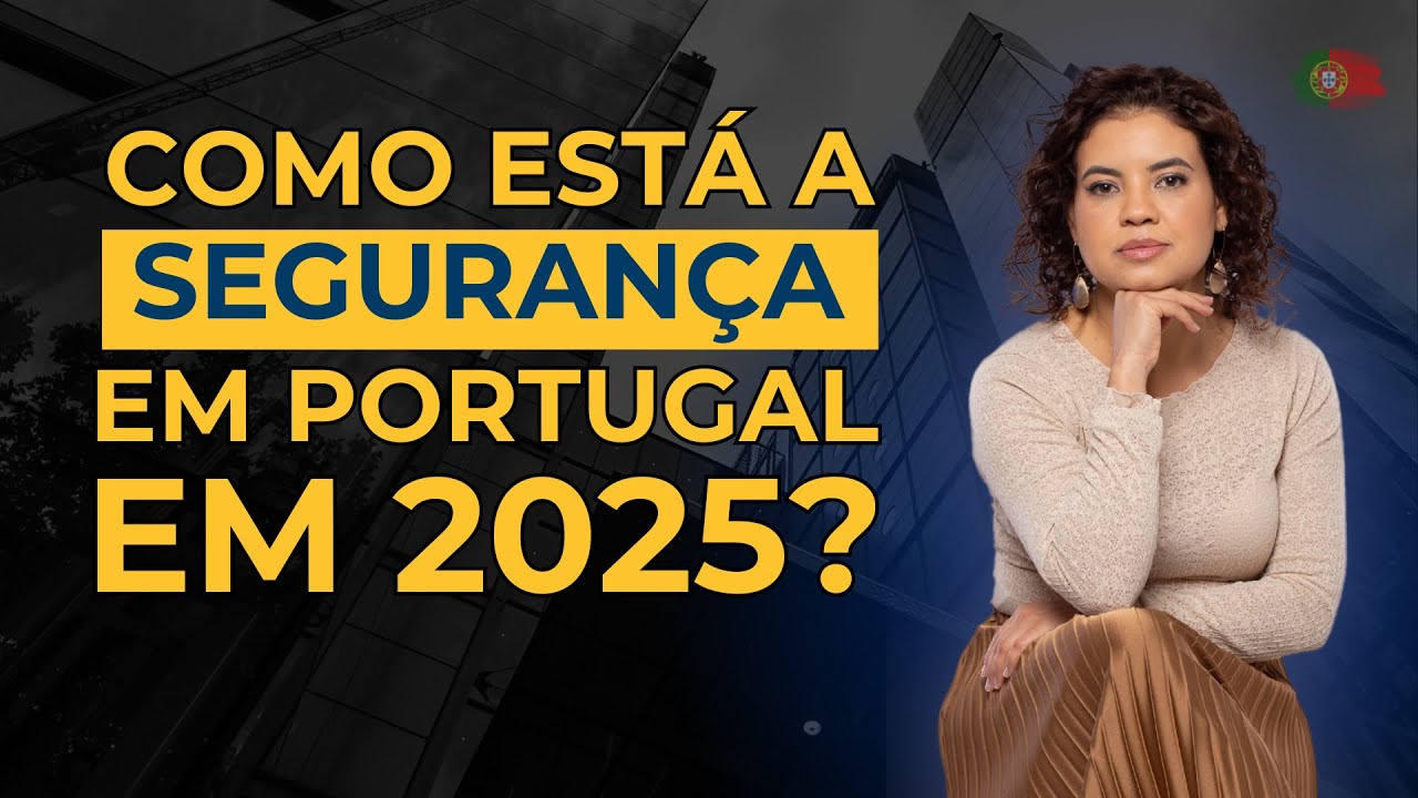 Segurança em Portugal: como está o país em 2025? | Por Edilene Gualberto