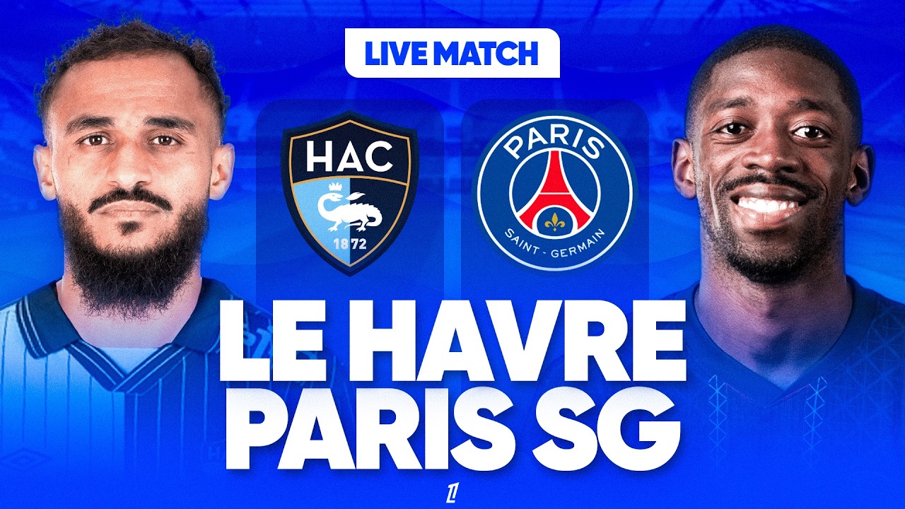 🔴🔵 LE HAVRE - PSG LIVE / 🔥ALLEZ PARIS ! /🚨LA VICTOIRE POUR RESTER LEADER ET PREPAPRER CHELSEA ! / L1