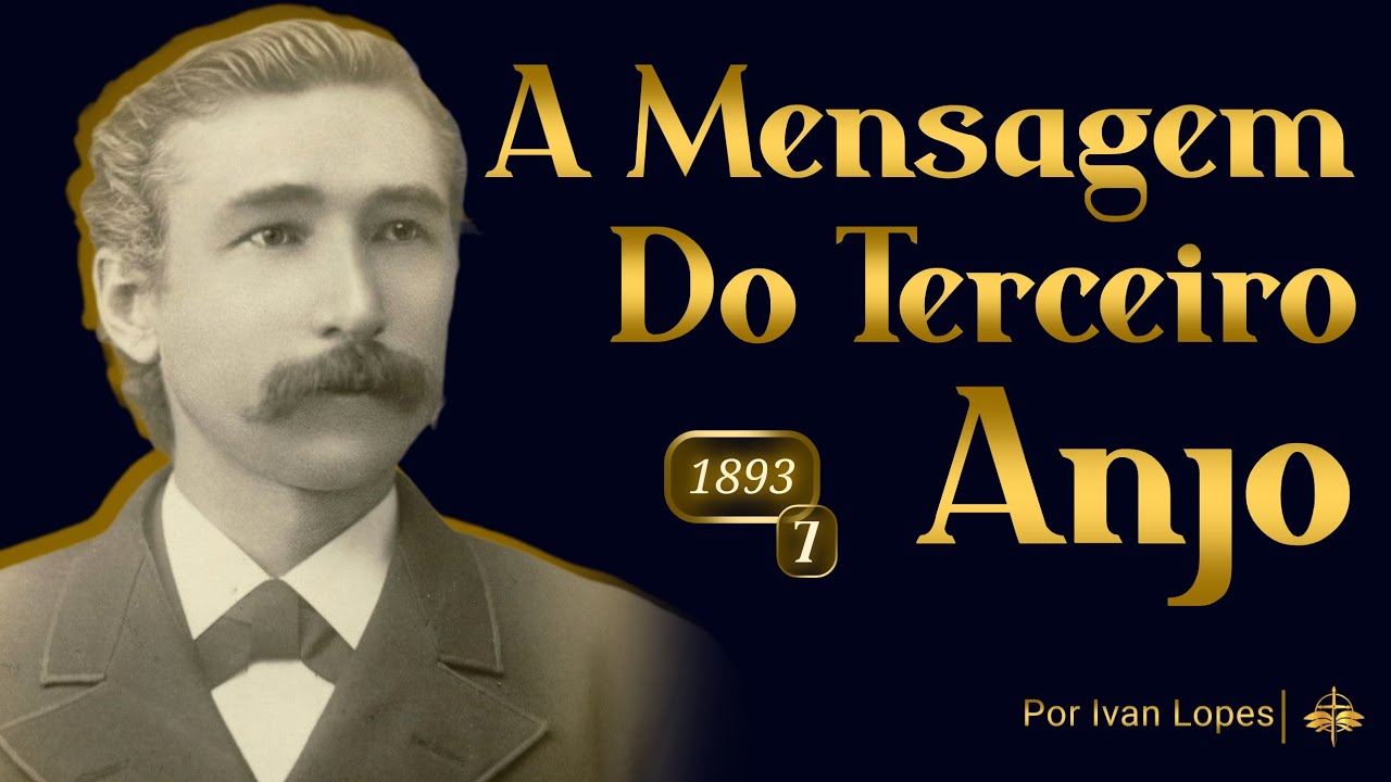 A Mensagem do Terceiro Anjo 1893—Alonzo T. Jones ( #7 O Mistério de Deus e o Mistério de Iniquidade)