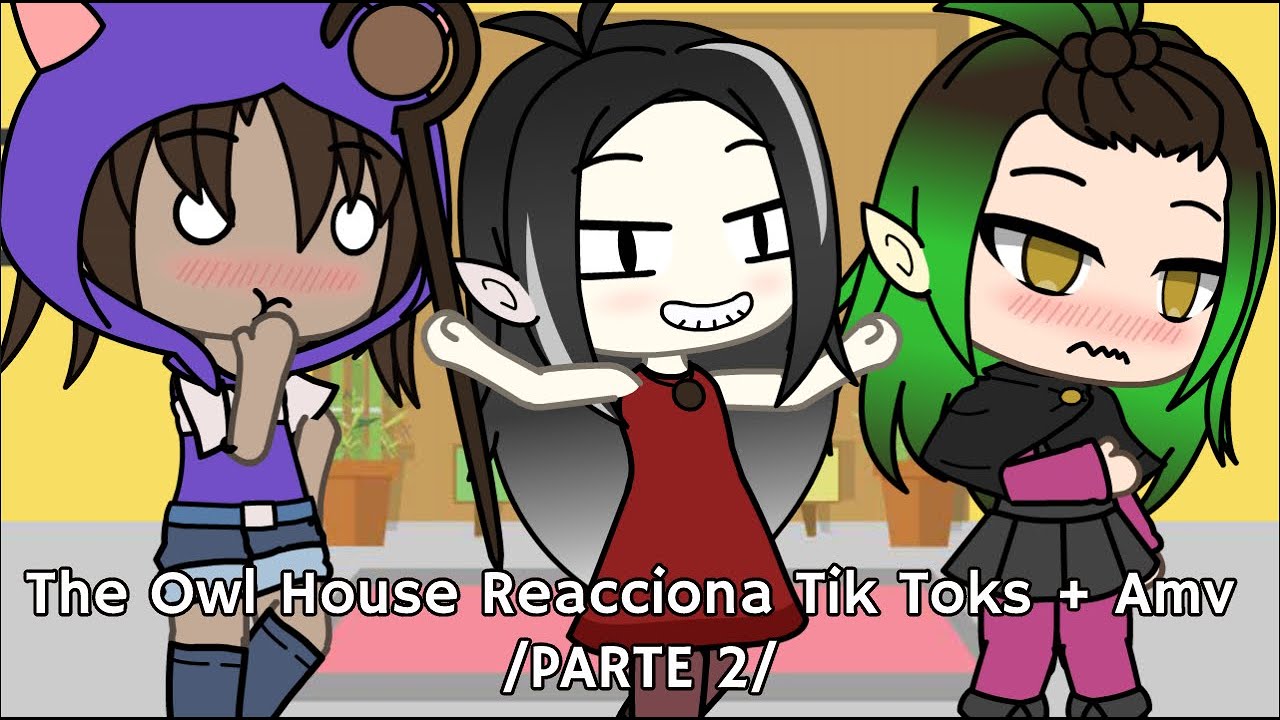 The Owl House reacciona Tik Toks + Amv / Parte 2/