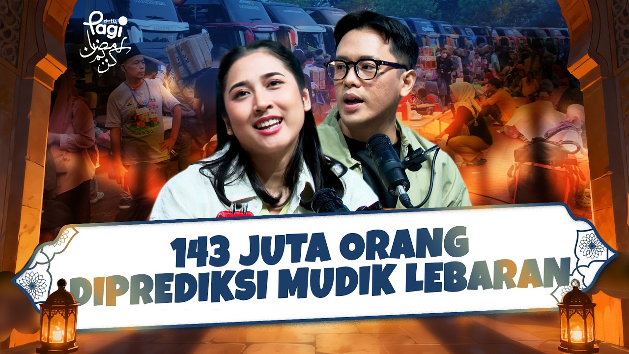 🔴 [LIVE] - detikPagi: 143 Juta Orang Diprediksi Mudik Lebaran
