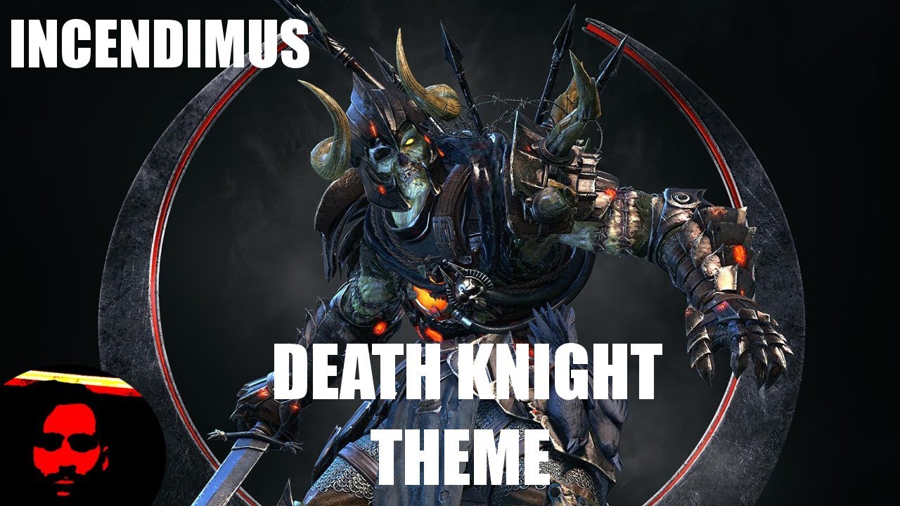 INCENDIMUS [Death Knight Theme]