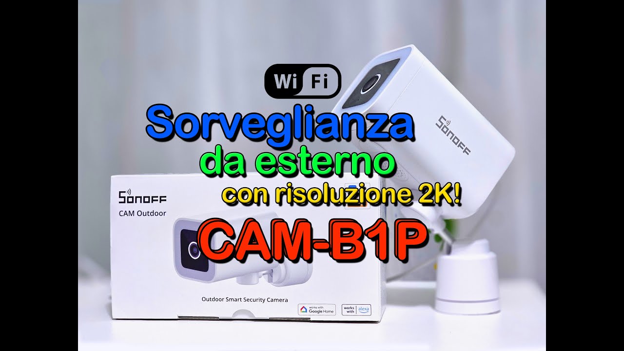 Sonoff CAM B1P - Telecamera da esterno 2K!