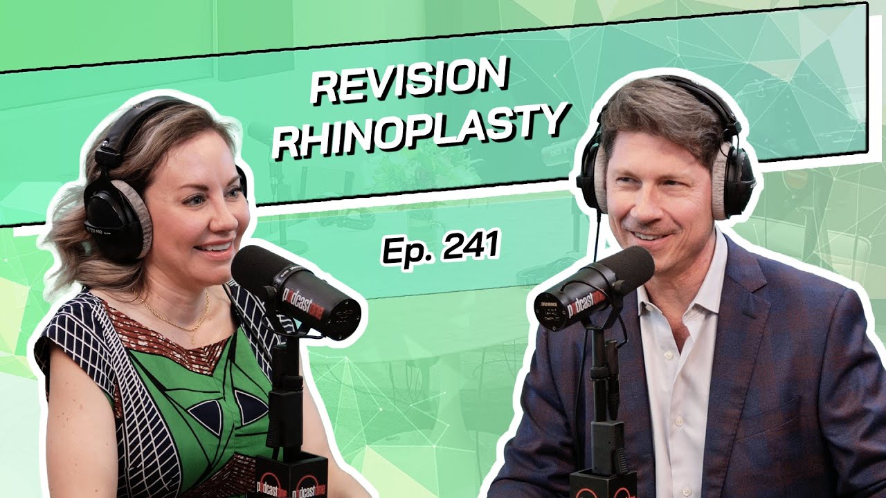 Ep. 241 - Revision Rhinoplasty | The Beverly Hills Plastic Surgery Podcast