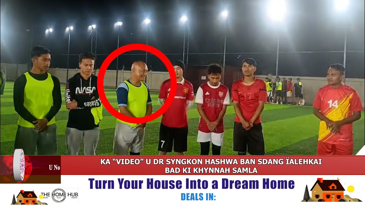 KA &ldquo;VIDEO&rdquo; U DR SYNGKON HASHWA BAN SDANG &Iuml;ALEHKAI BAD KI KHYNNAH SAMLA