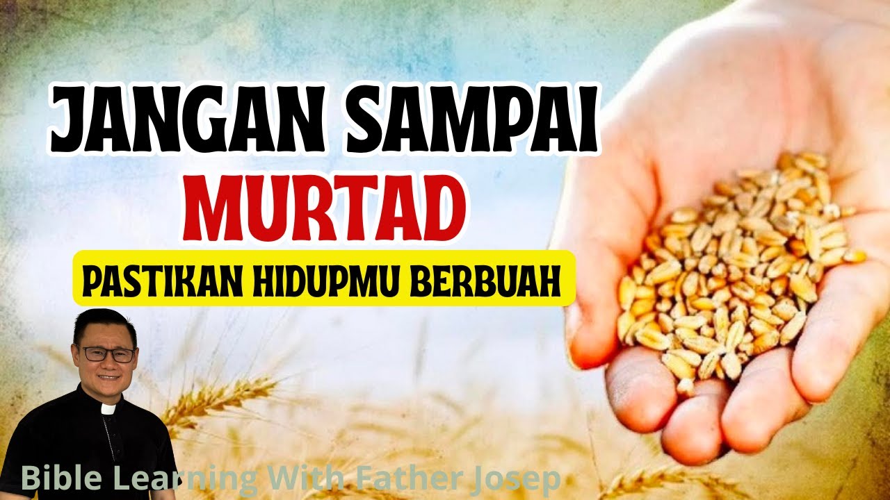 JANGAN SAMPAI MURTAD. PASTIKAN HIDUPMU BERBUAH