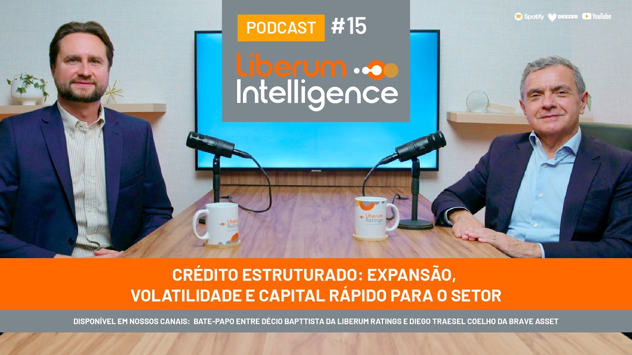 EP. 15- Crédito estruturado: Expansão, Volatilidade e Capital rápido no setor | Liberum Intelligence