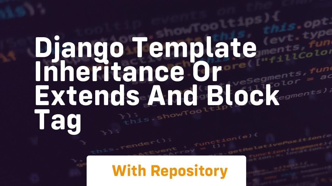 django template inheritance or extends and block tag
