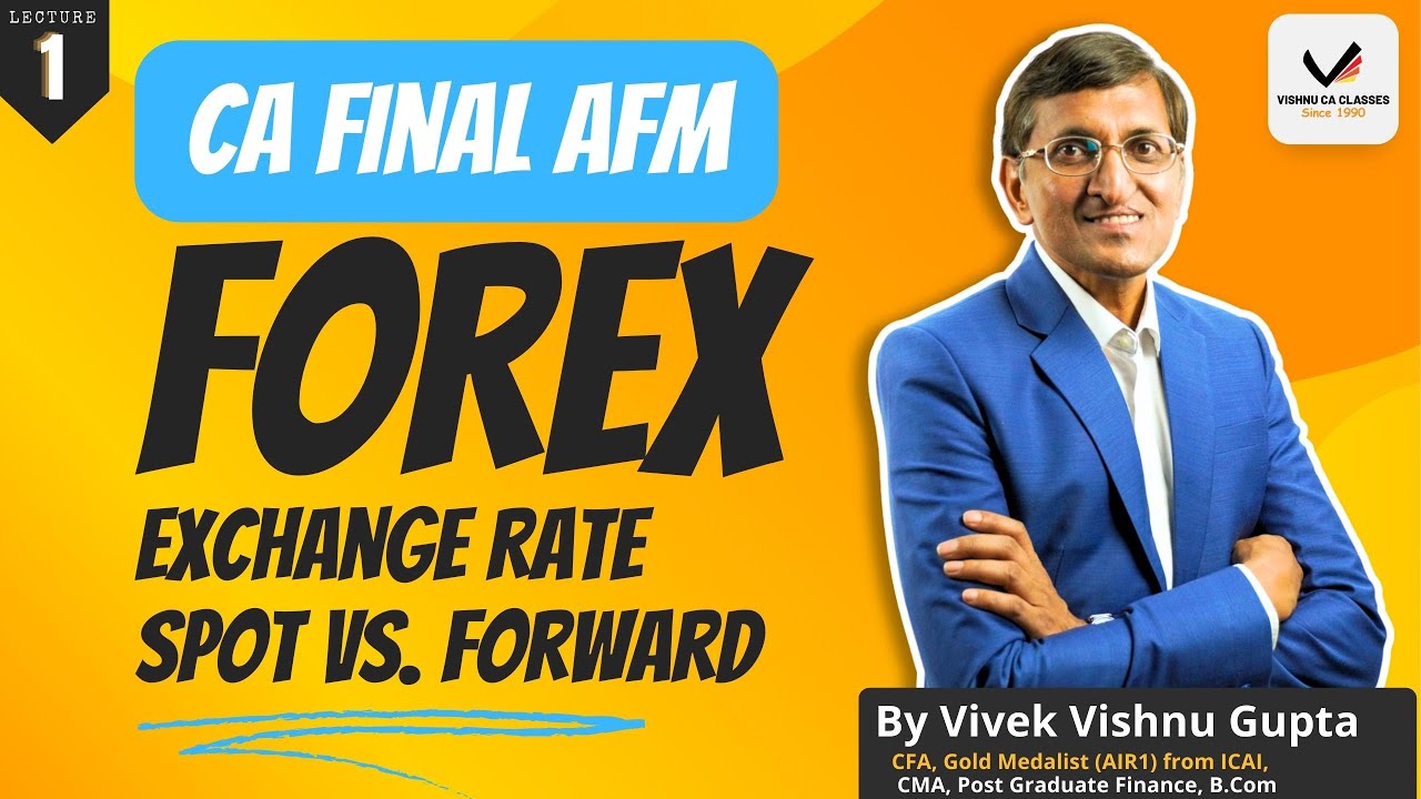Forex Exchange Rates: Unveiling Spot Rate vs. Forward Rate | CA Final AFM Explained