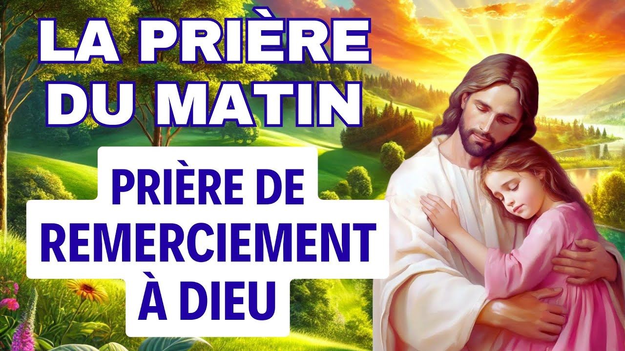 PRIERE du MATIN de Remerciement &agrave; DIEU pour ses Bienfaits ✨ Pri&egrave;re Catholique Chr&eacute;tienne