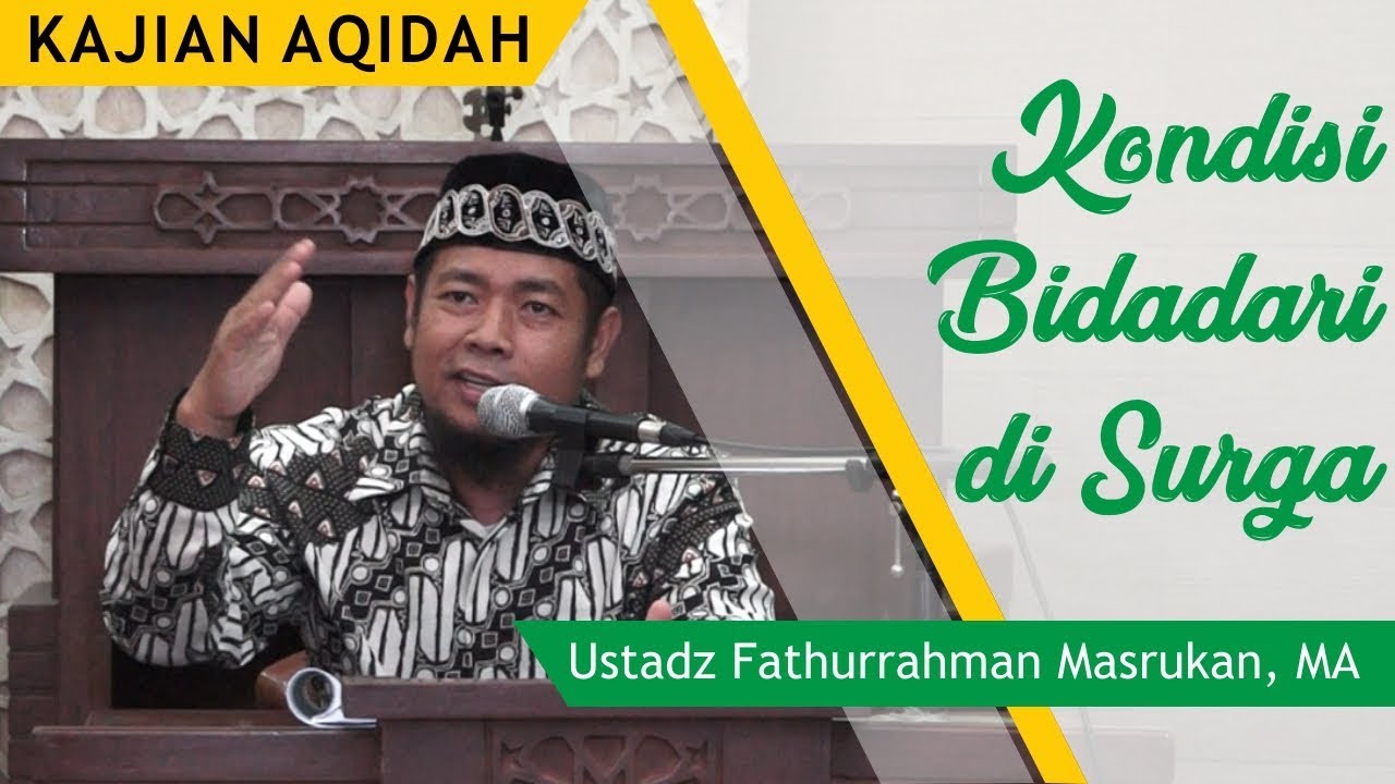 KAJIAN AQIDAH I KONDISI BIDADARI DI SURGA II Ustadz Fathurrahman Masrukan, Lc., MA