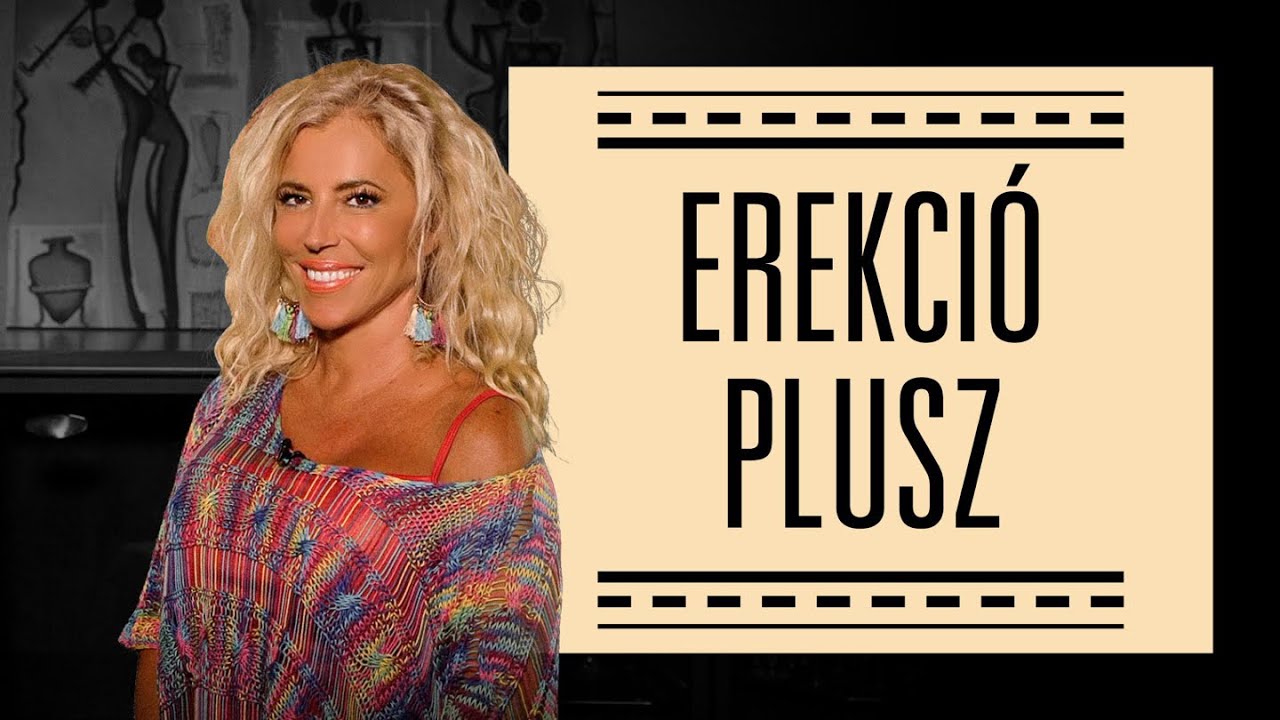 Erekció PLUSZ - SZEXKLUZÍV - Hevesi Kriszta