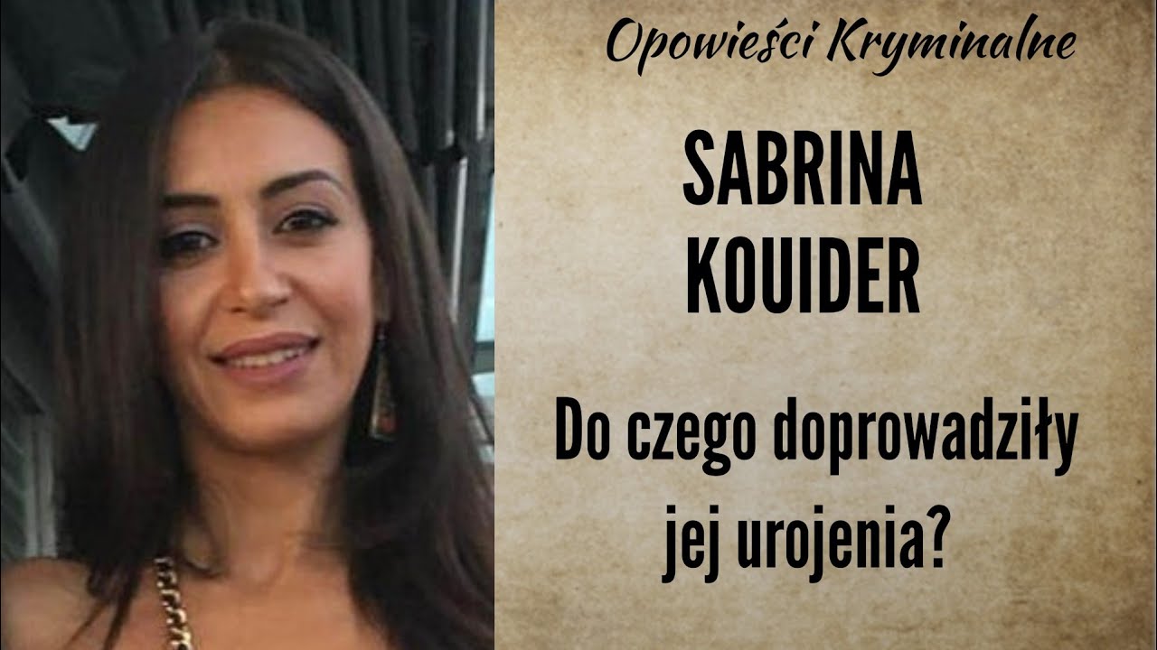 Historia Sabriny Kouider || Nie mogła zrozumieć, dlaczego jej się to przytrafiło
