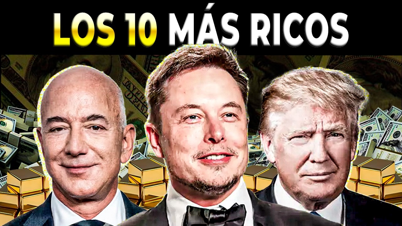 Las 10 PERSONAS M&aacute;s RICAS Del MUNDO en el 2025