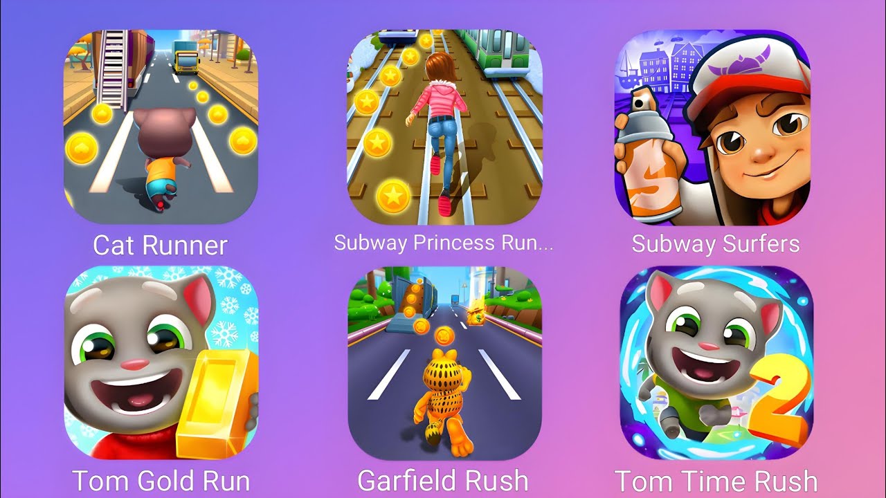 Cat Runner, Subway Princess Runner, Subway Surfers, TalkingTom Gold Run, Garfield Rush, TomTimeRush,