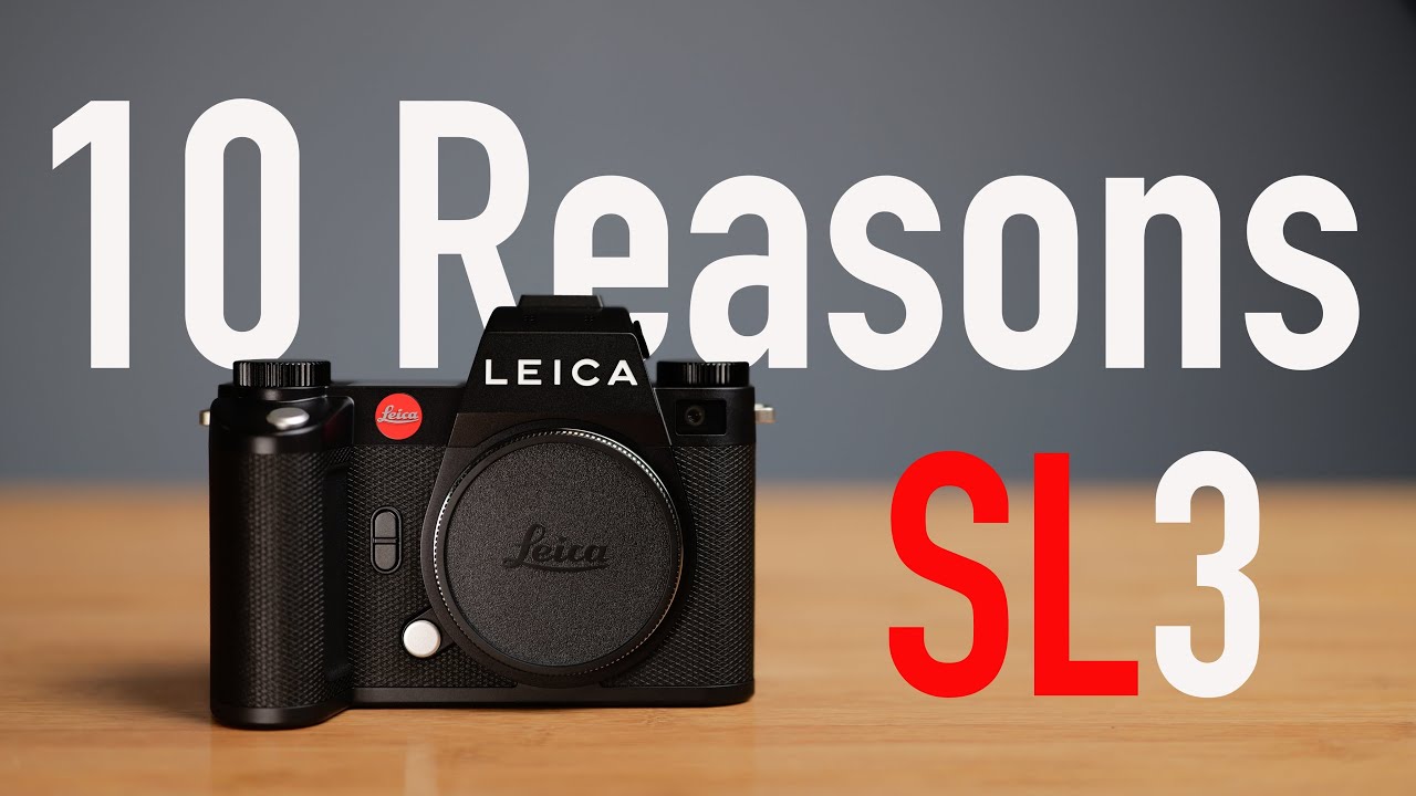 10 Reasons to Buy the Leica SL3 Over the SL2 &ndash; The Ultimate Upgrade!