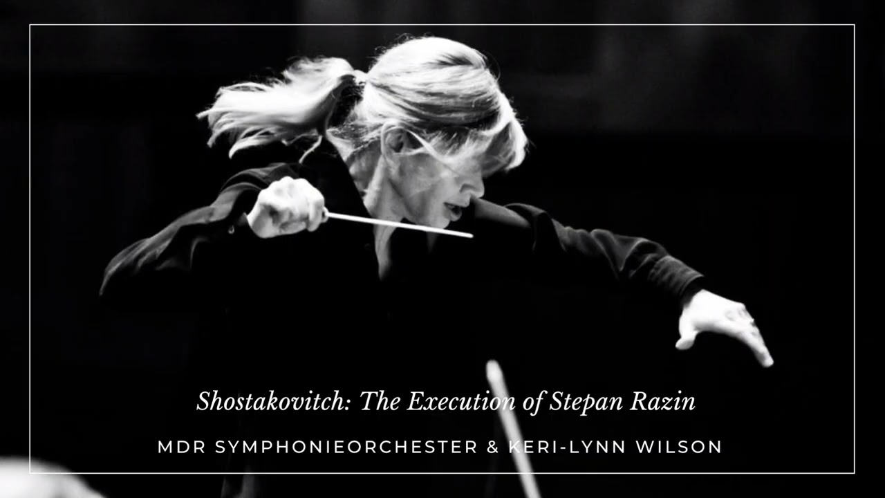 Keri-Lynn Wilson: Shostakovich-The Execution and Stepan Razin