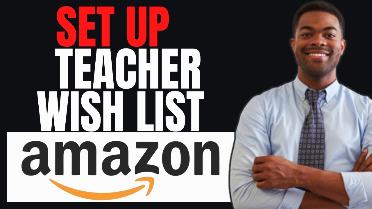 How To Set Up An Amazon Teacher Wish List
