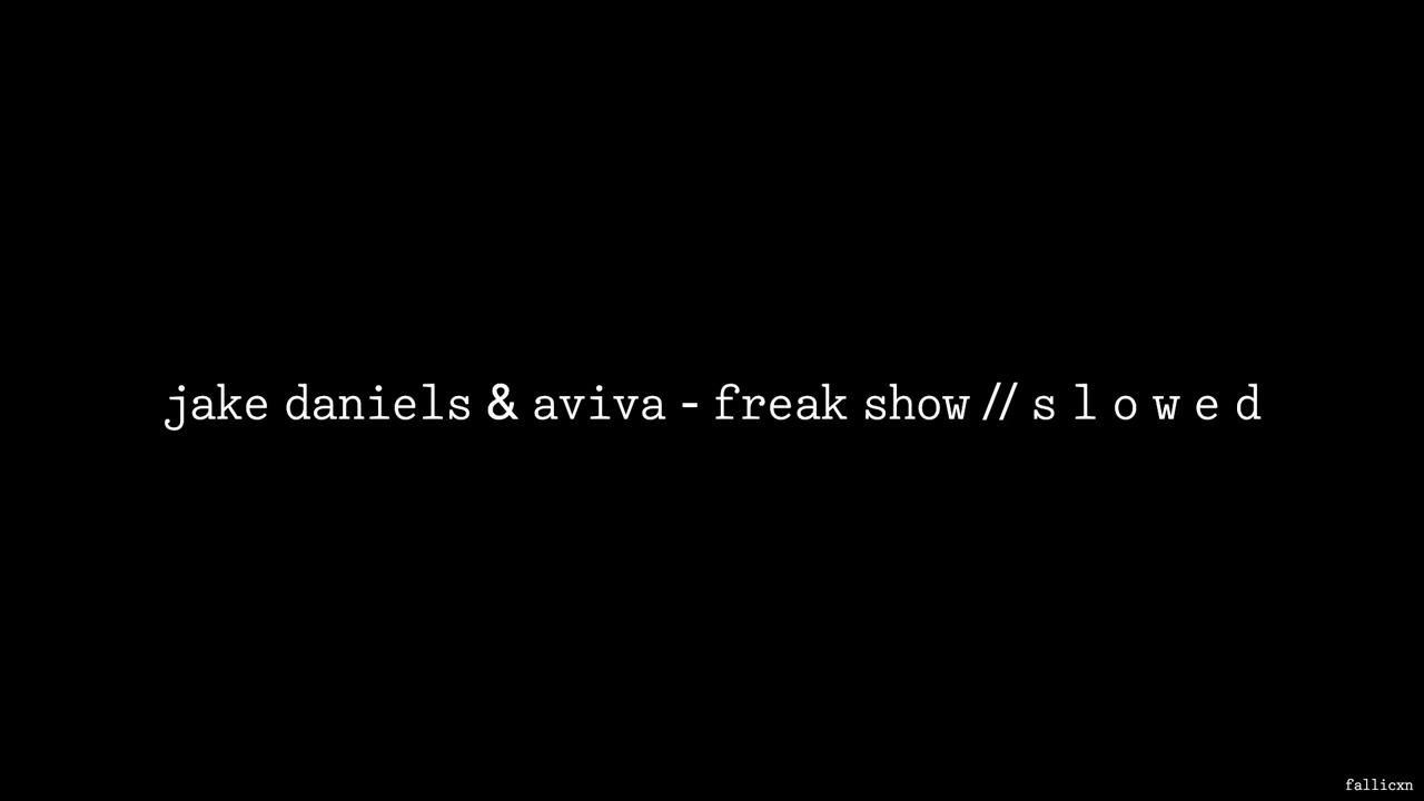 Jake Daniels & AViVA - Freak Show // S L O W E D