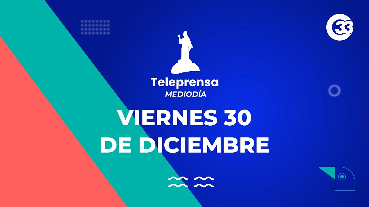#TeleprensaMediodía | Viernes, 30 de diciembre del 2022