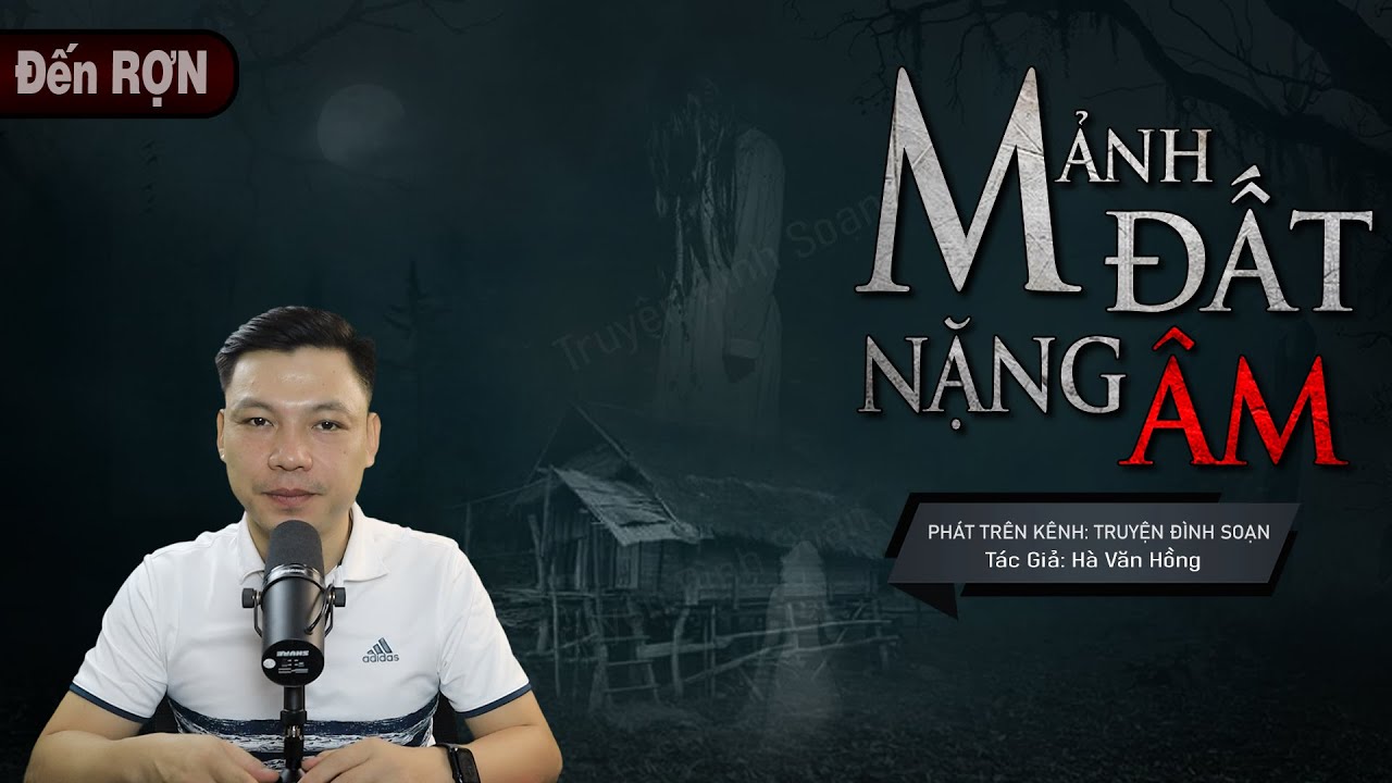Truyện Ma: Mảnh Đất Nặng Âm - Chuyện Ma Làng Quê Mới Về Xây Nhà Trên Nghĩa Địa | Truyện Đình Soạn