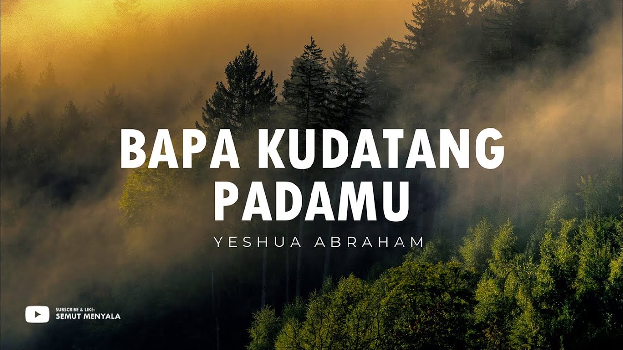 Bapa Kudatang PadaMu | Lagu Rohani Kristen