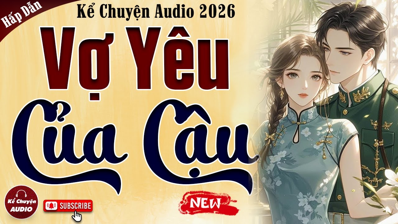 Sóng gió Hào Môn: VỢ YÊU CỦA CẬU - Kể Chuyện Audio Đêm Khuya 2026