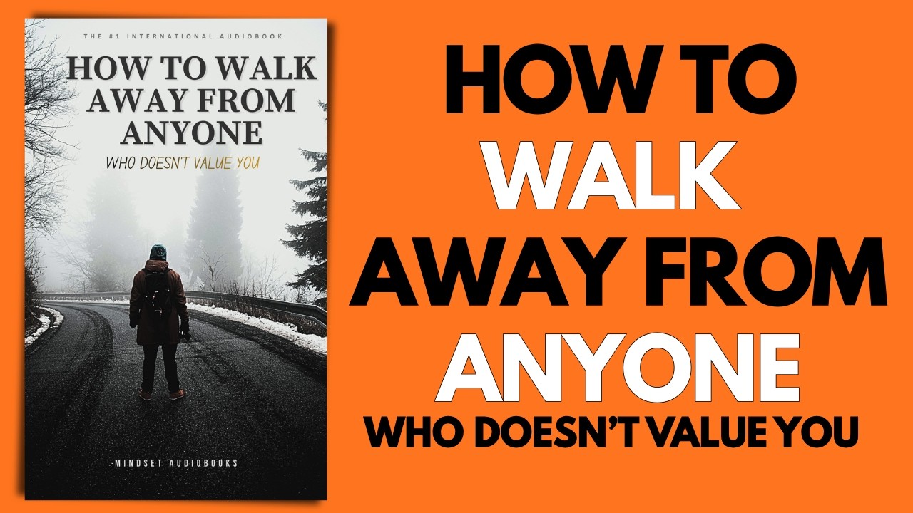 How to Walk Away From Anyone Who Doesn't Value You | Best Audiobook