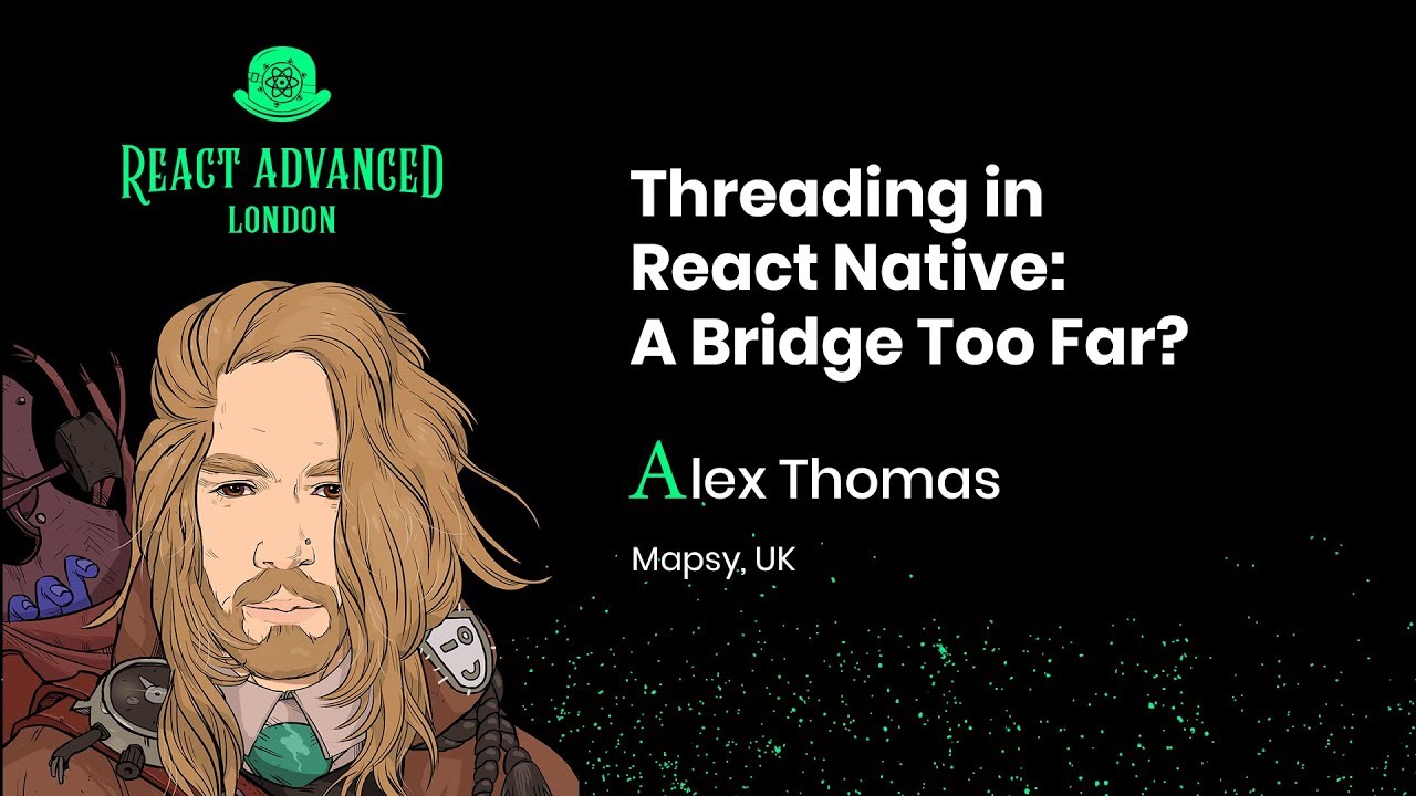Threading in React Native: A Bridge Too Far? - Alex Thomas