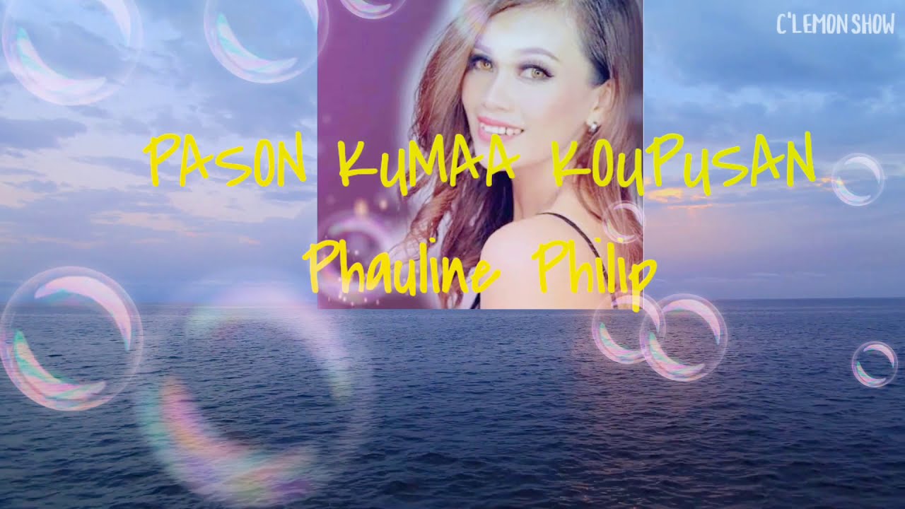 PASON KUMAA KOUPUSAN (lirik) - Phauline Philip