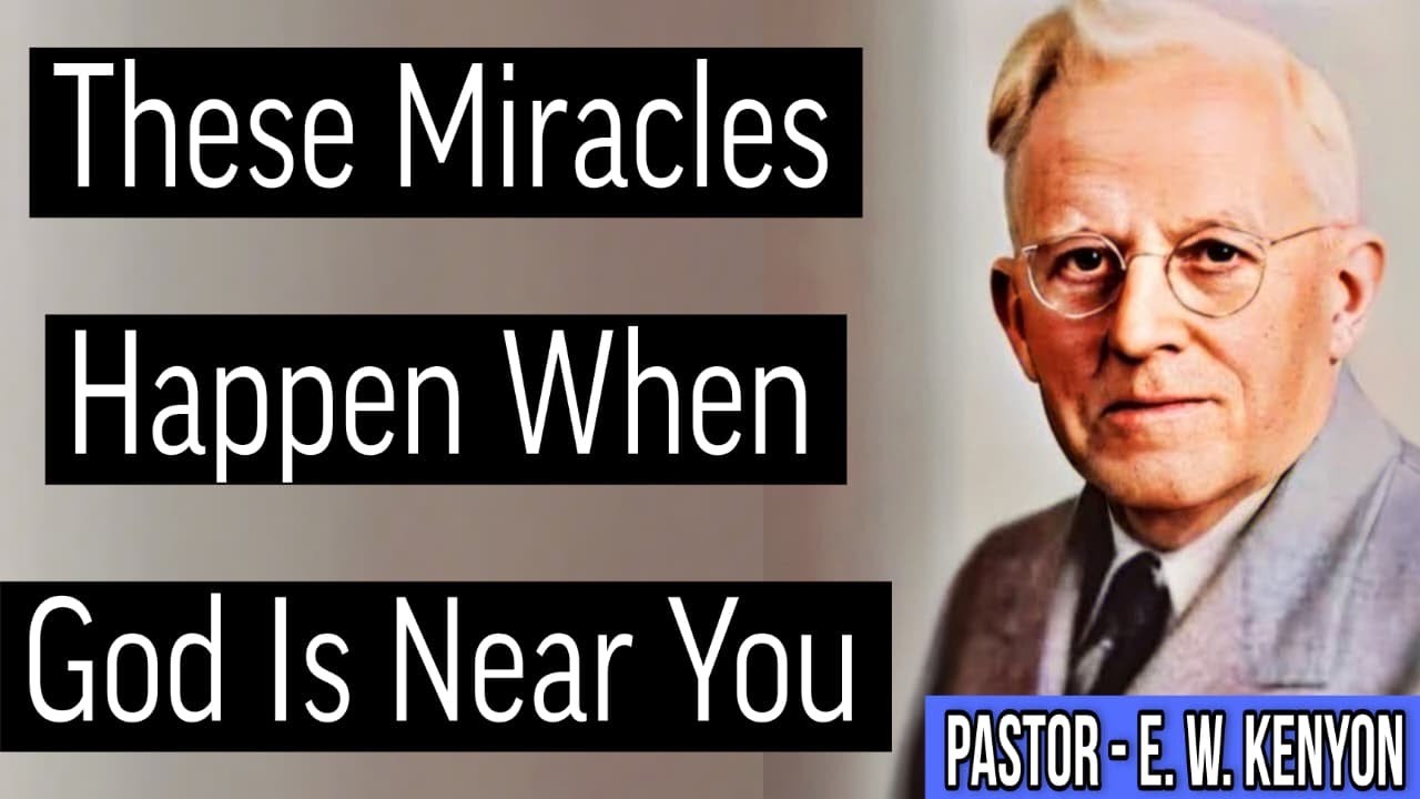 These Miracles Happen When God Is Near You Ew Kenyon Powerful Message
