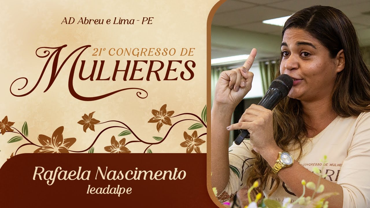 Rafaela Nascimento - 21º Congresso de Mulheres - Ieadalpe -  17/07/2025 - (quinta -tarde).