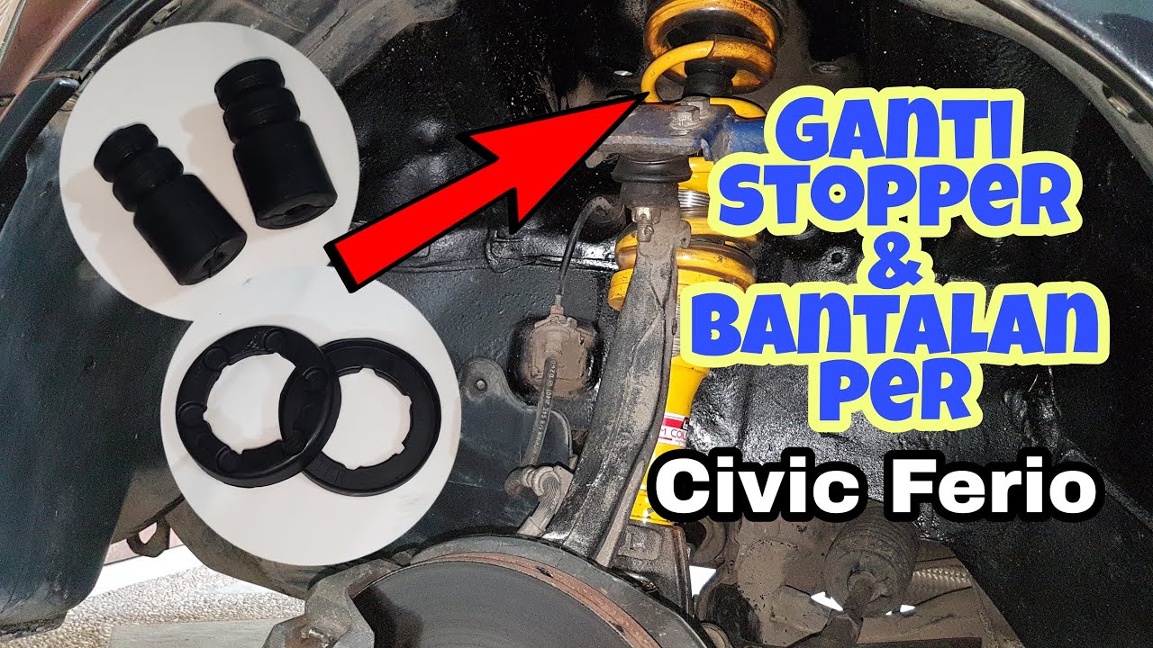Ganti karet stopper dan bantalan Per Honda Civic Ferio [Tutorial]