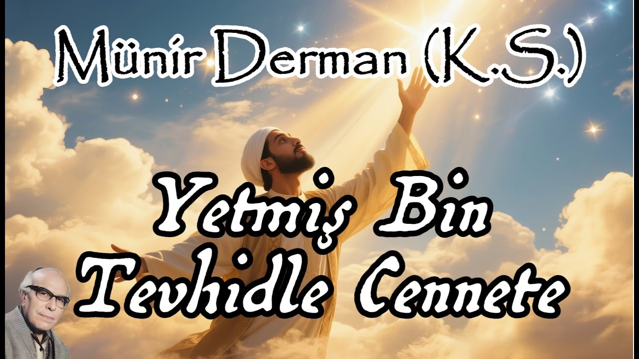 Yetmiş Bin Tevhidle Cennete (M&uuml;nir Derman (k.s.))