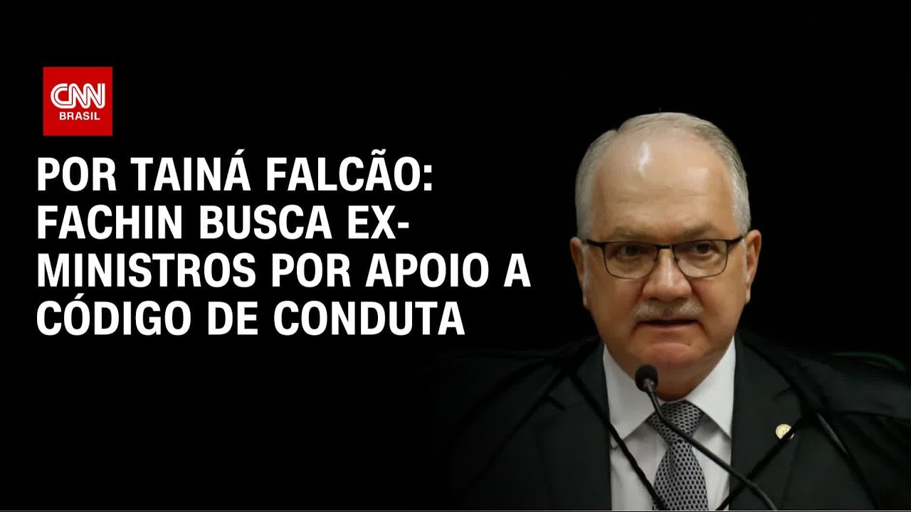 Fachin busca ex-ministros por apoio a código de conduta | BASTIDORES CNN