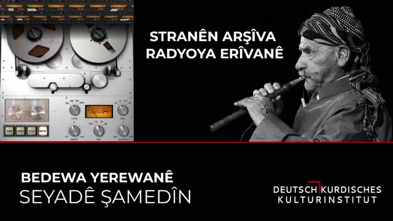 SEYADÊ ŞAMEDÎN - BEDEWA YEREWANÊ