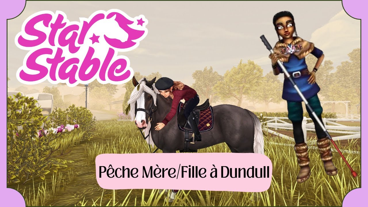 Pêche Mère/Fille a Dundull - MAJ Star Stable