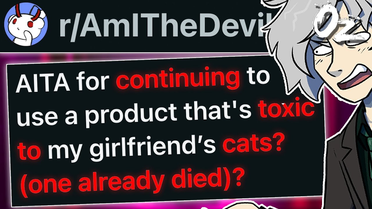 r/AmITheDevil For Poisoning My GF's Cats?