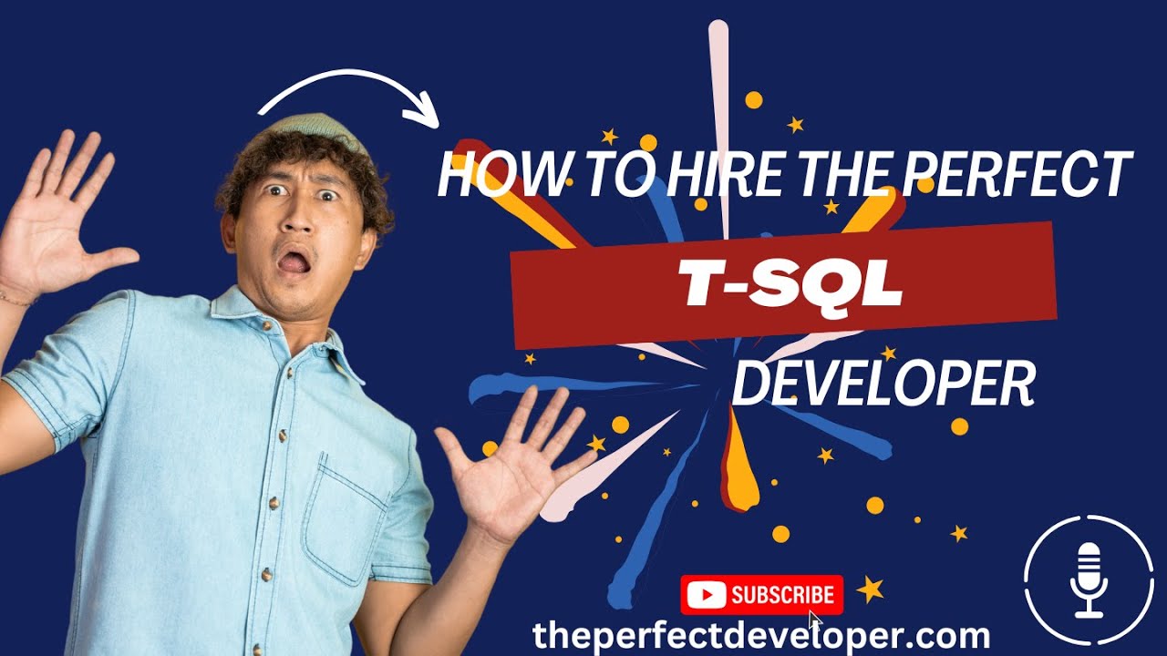 Top Tips for Hiring a T-SQL Developer - The Perfect Developer Fast Guide