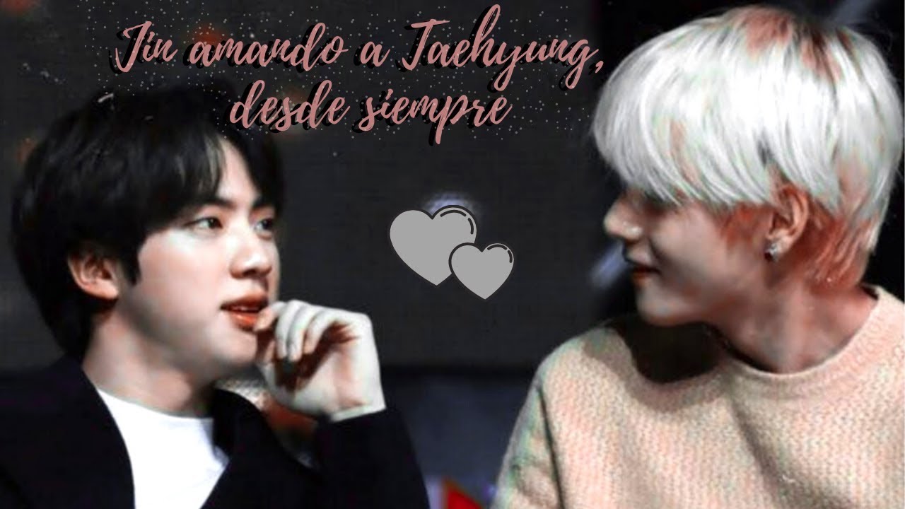Jin enamorado de Taehyung, como se comporta estando junto a él PARTE 1