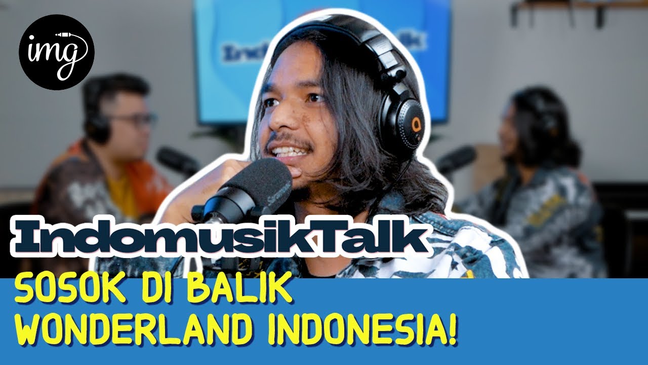 INI DIA SOSOK DI BALIK WONDERLAND INDONESIA!!! | Indomusiktalk