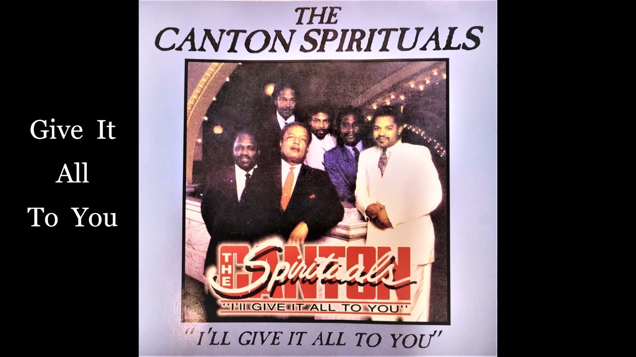 The Canton Spirituals - Give It All To You