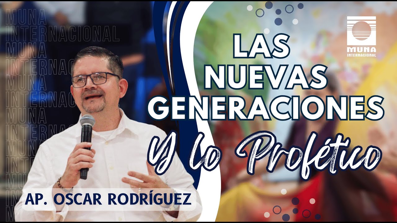 Apóstol Oscar Rodríguez | Las  Nuevas Generaciones y lo Profético
