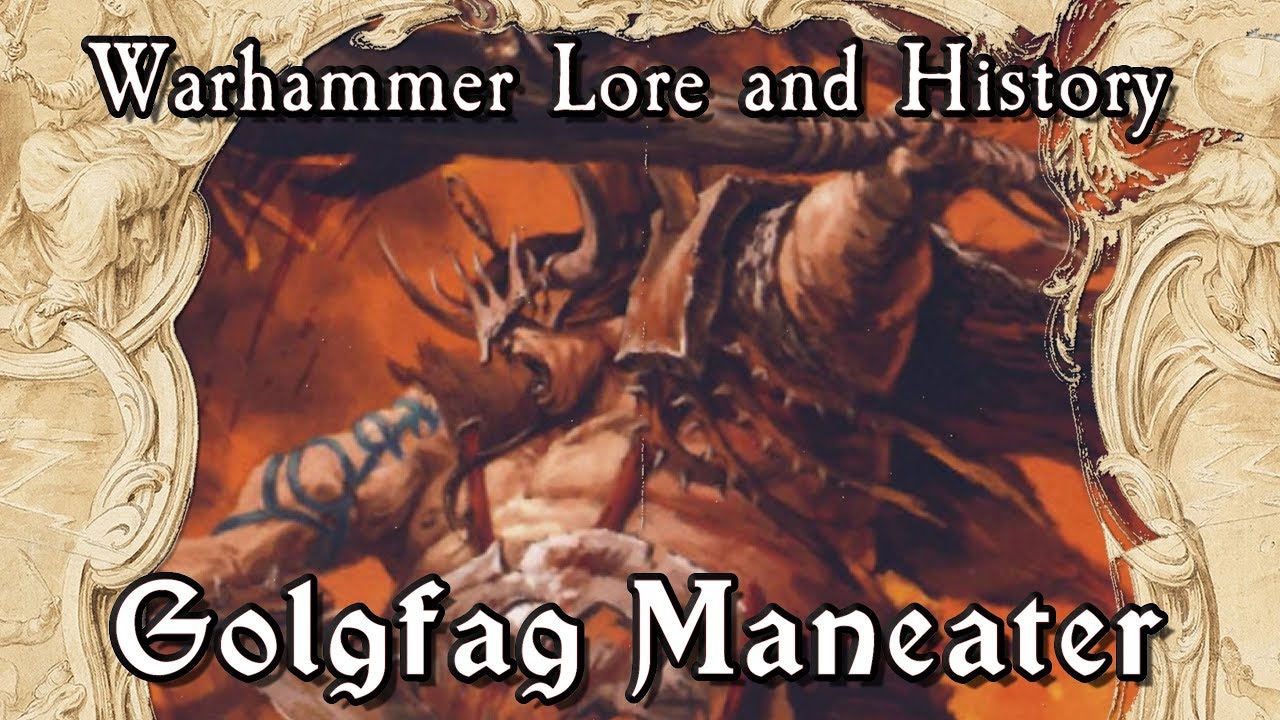 Warhammer Lore And History: Golgfag Maneater